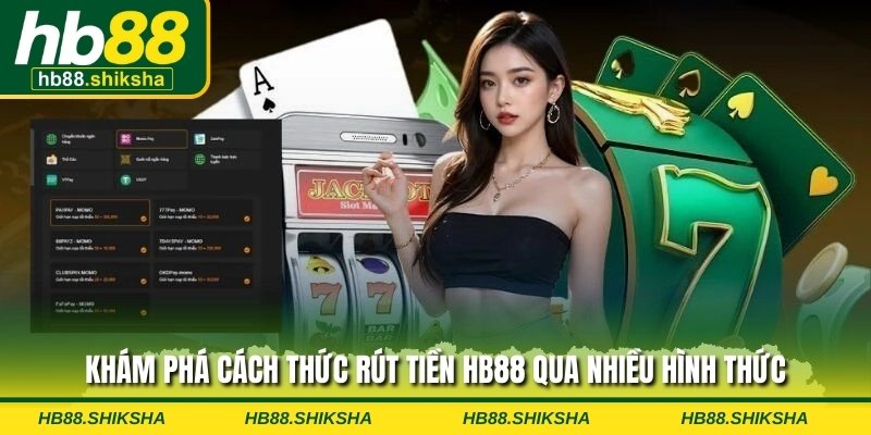 Khám phá cách thức rút tiền HB88 qua nhiều hình thức