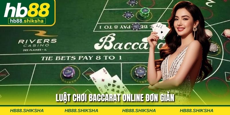 Luật chơi baccarat online đơn giản dễ hiểu cho tân binh