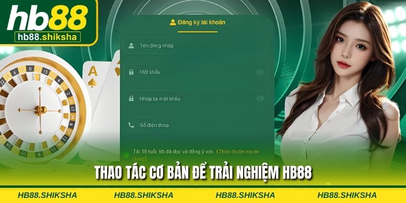 Thao tác cơ bản để trải nghiệm HB88