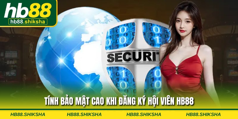 Tính bảo mật cao khi đăng ký hội viên HB88